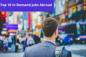 Top 10 In Demand Jobs Abroad