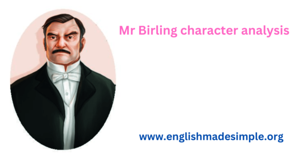 Mr Birling, a character analysis. - English Made Simple