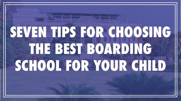 Seven Tips for Choosing boarding school