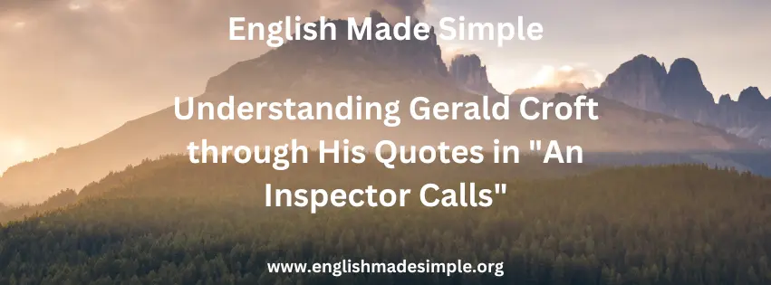 Gerald Croft through His Quotes in "An Inspector Calls"