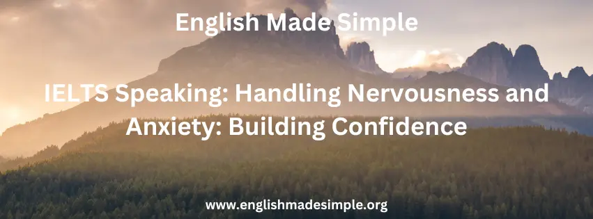 IELTS Speaking: Handling Nervousness and Anxiety: Building Confidence