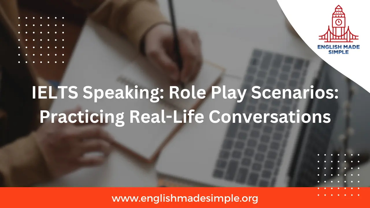 IELTS Speaking: Role Play Scenarios: Practicing Real-Life Conversations