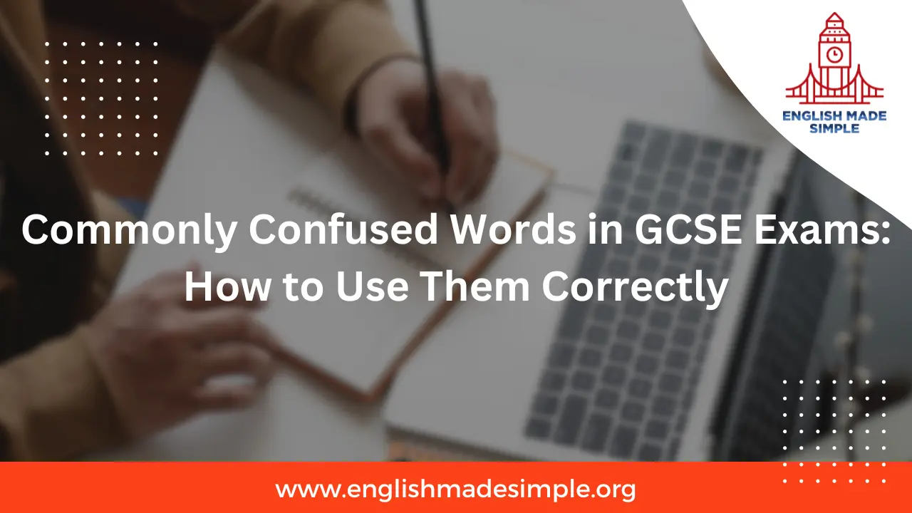 Commonly Confused Words in GCSE Exams: How to Use Them Correctly