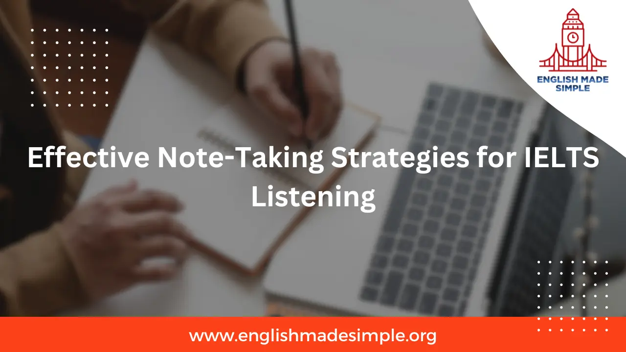 Effective Note-Taking Strategies for IELTS Listening