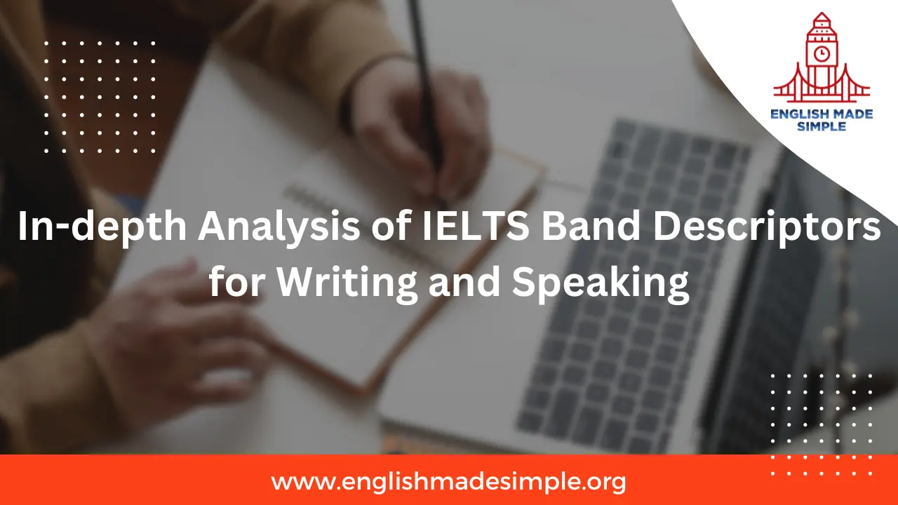 In-depth Analysis of IELTS Band Descriptors for Writing and Speaking