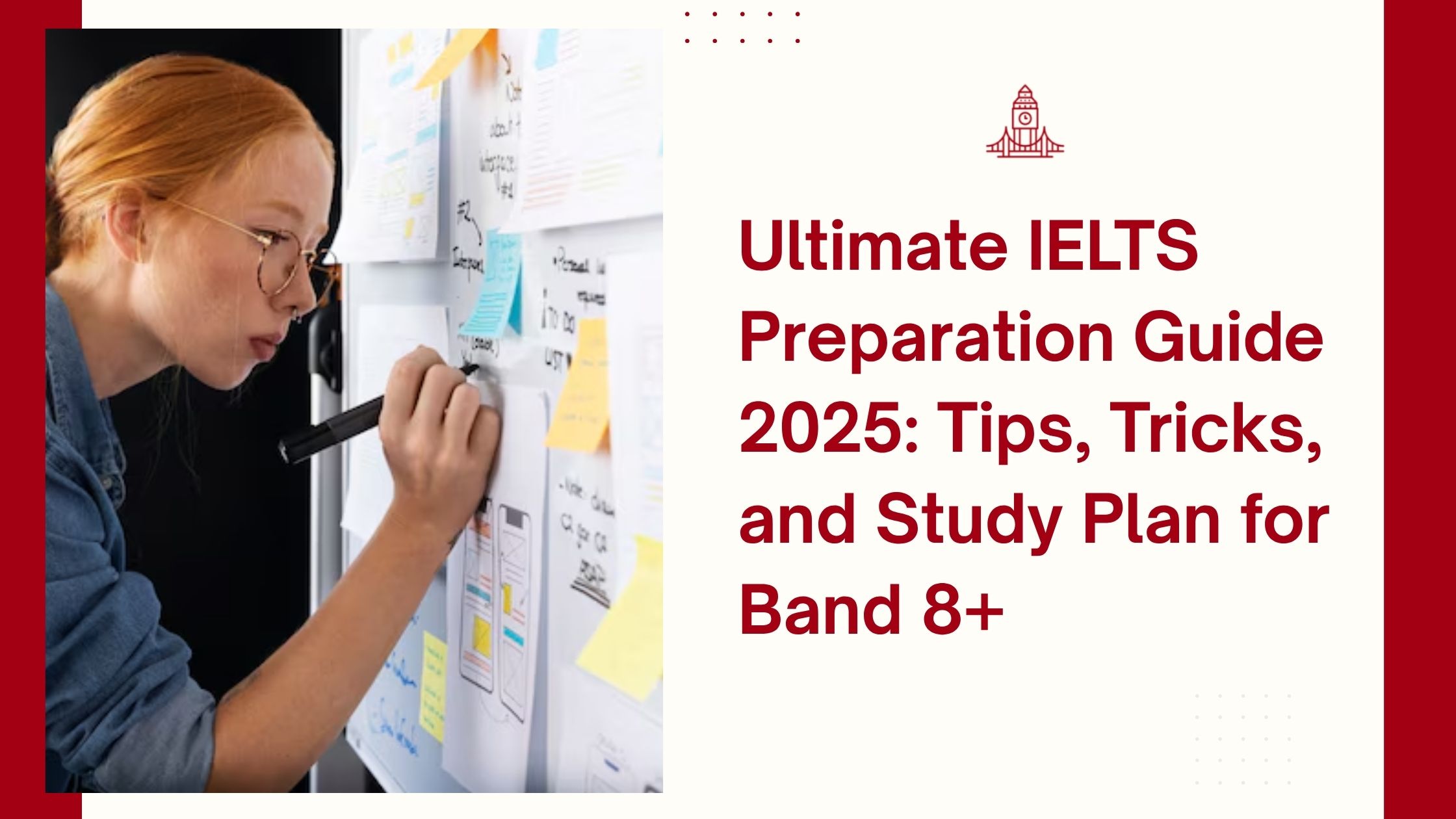 IELTS Preparation Guide for 8+ Bands |Tips and Study Plan