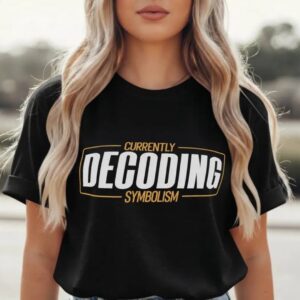 Currently Decoding Symbolism T Shirt