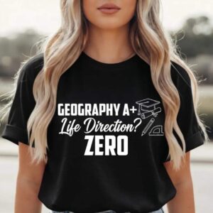 Funny Geography A+ Life Direction Zero Tee