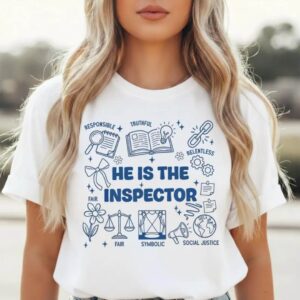 He Is the Inspector T Shirt