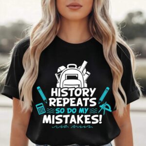 History Repeats Quote Graphic Tee