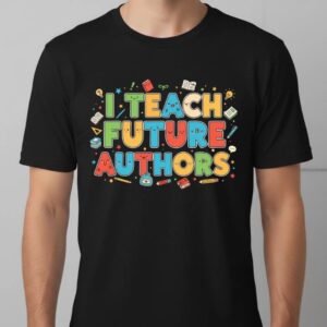 I Teach Future Authors Shirt Colorful Funny English Teacher Writing T‑Shirt