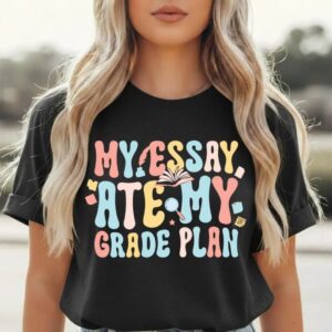 My Essay Ate My Grade Plan Shirt