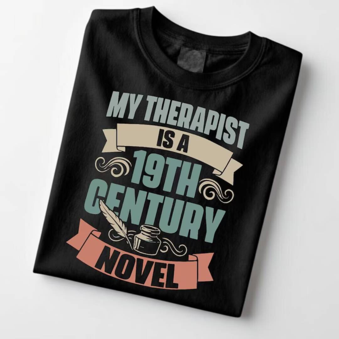 My Therapist Is A 19th Century Novel T Shirt english therapist