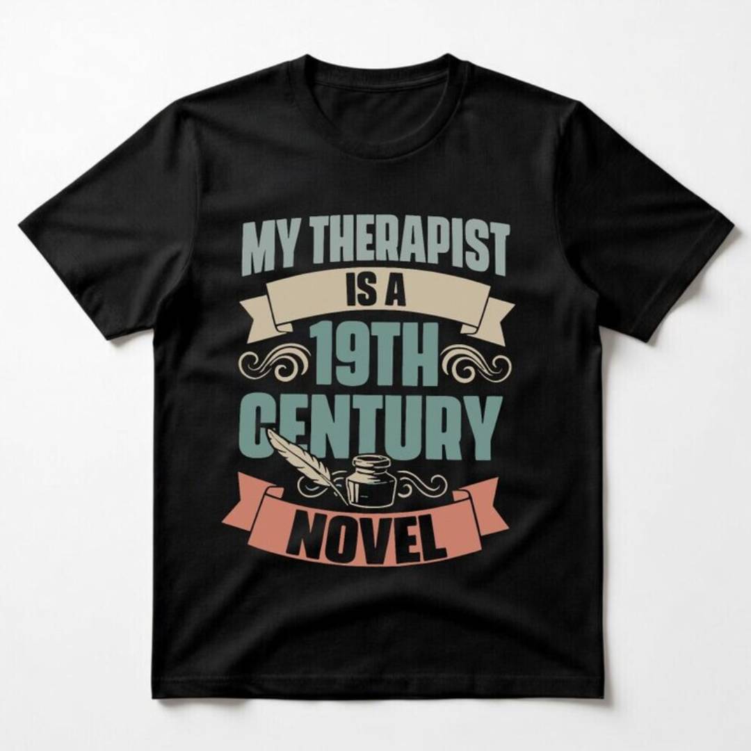 My Therapist Is A 19th Century Novel T Shirt english