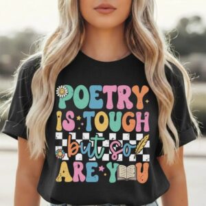 Poetry Is Tough But So Are You Shirt