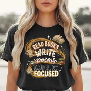 Read Books Write Poems Stay Focused Shirt
