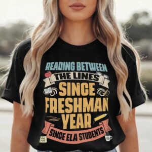 Reading Between the Lines Since Freshman Year T Shirt