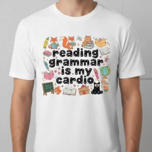 Reading Grammar Is My Cardio T Shirt Bookish Teacher Tee