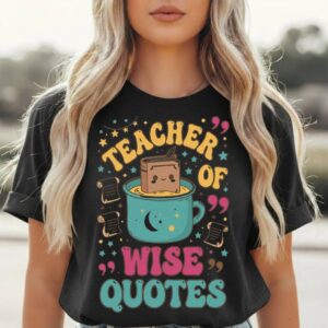 Teacher of Wise Quotes Shirt (2)