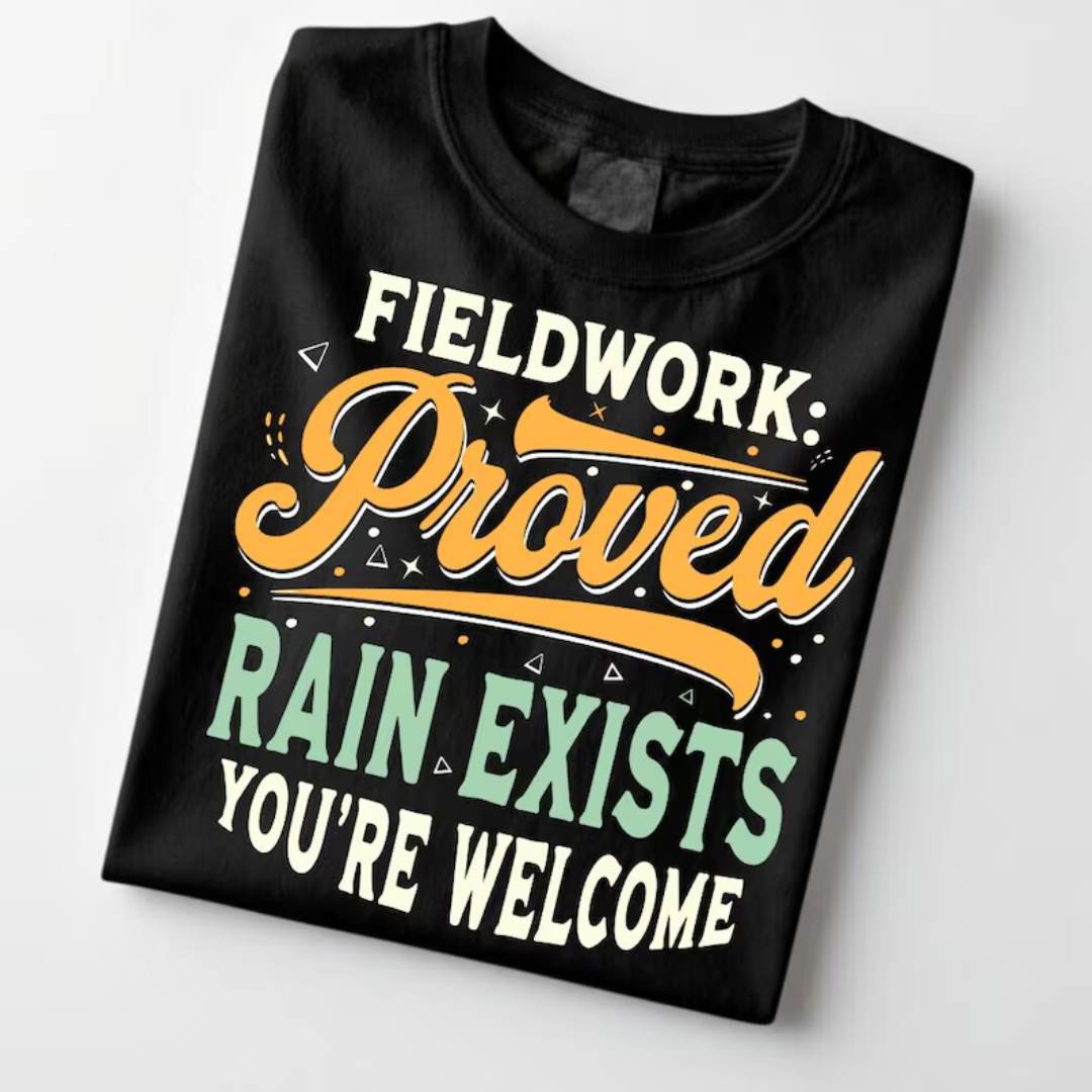 Fieldwork Humor T Shirt Rain Exists EMS