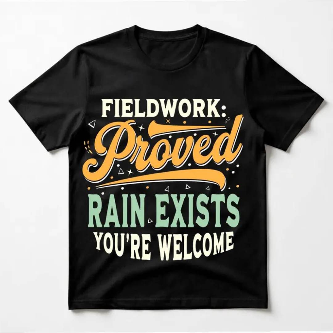 Fieldwork Humor T Shirt Rain Exists ENGLISH